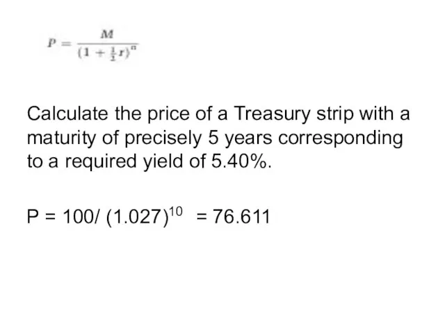 Calculate the price of a Treasury strip with a maturity of precisely