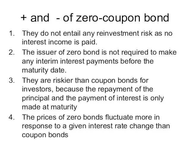 + and - of zero-coupon bond They do not entail any reinvestment