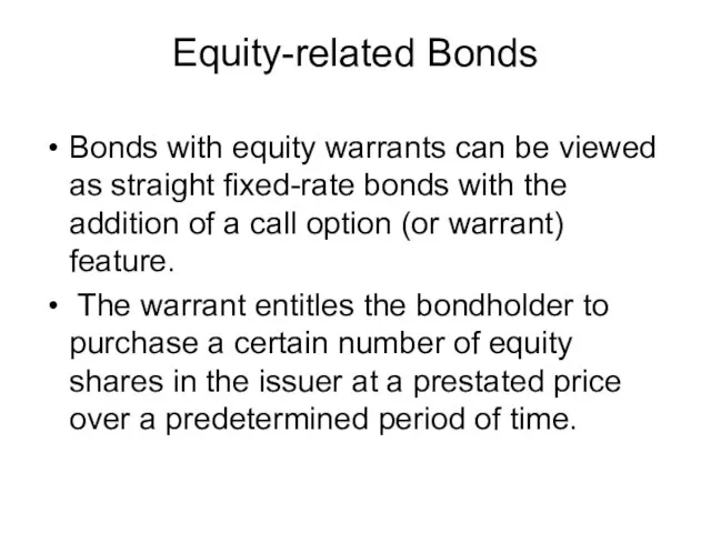 Equity-related Bonds Bonds with equity warrants can be viewed as straight fixed-rate