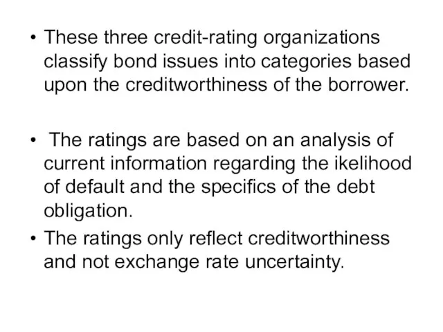 These three credit-rating organizations classify bond issues into categories based upon the