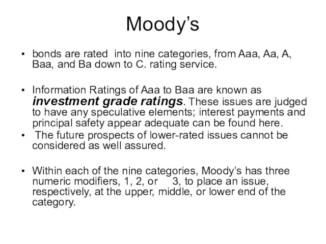 Moody’s bonds are rated into nine categories, from Aaa, Aa, A, Baa,