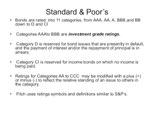 Standard & Poor’s Bonds are rated into 11 categories, from AAA, AA,