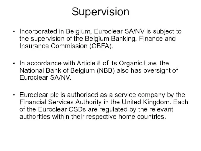 Supervision Incorporated in Belgium, Euroclear SA/NV is subject to the supervision of