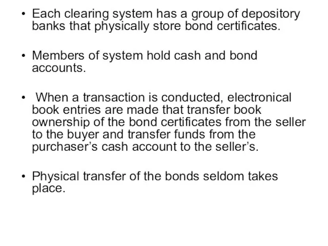 Each clearing system has a group of depository banks that physically store