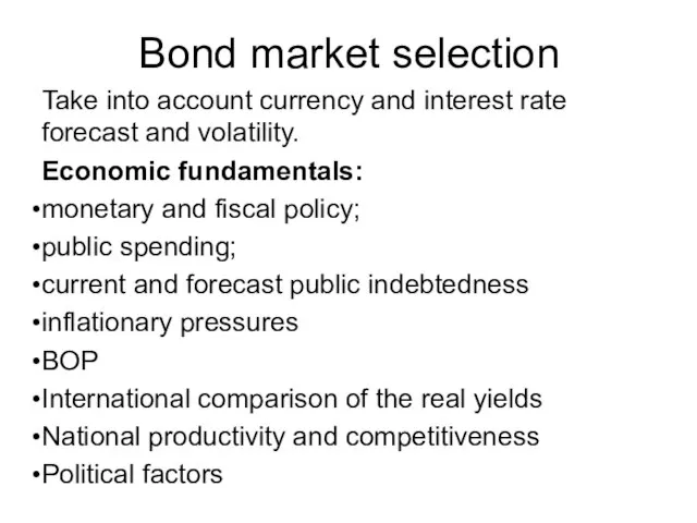 Bond market selection Take into account currency and interest rate forecast and