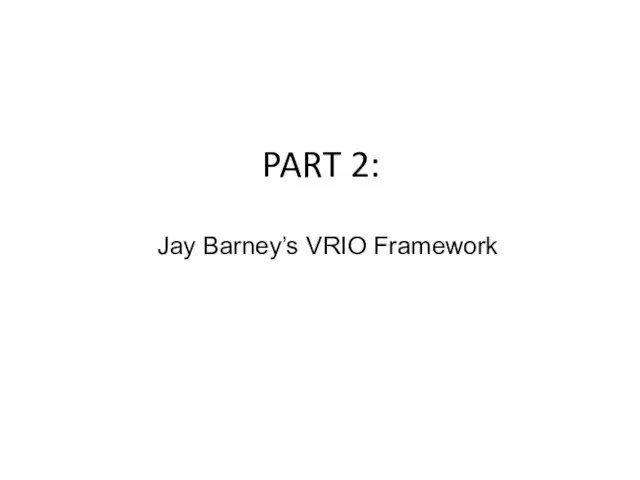 PART 2: Jay Barney’s VRIO Framework