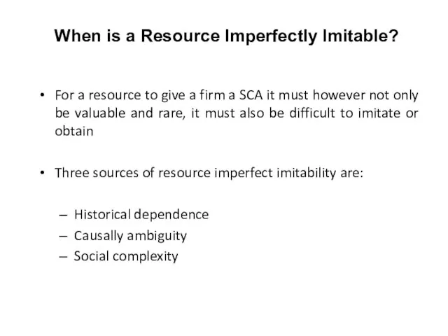 When is a Resource Imperfectly Imitable? For a resource to give a