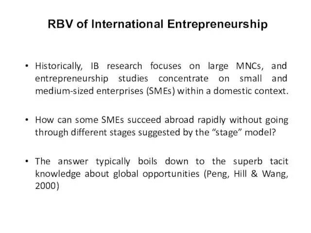 RBV of International Entrepreneurship Historically, IB research focuses on large MNCs, and