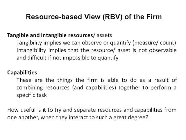 Resource-based View (RBV) of the Firm Tangible and intangible resources/ assets Tangibility