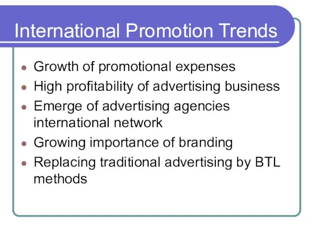 International Promotion Trends Growth of promotional expenses High profitability of advertising business