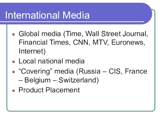 International Media Global media (Time, Wall Street Journal, Financial Times, CNN, MTV,