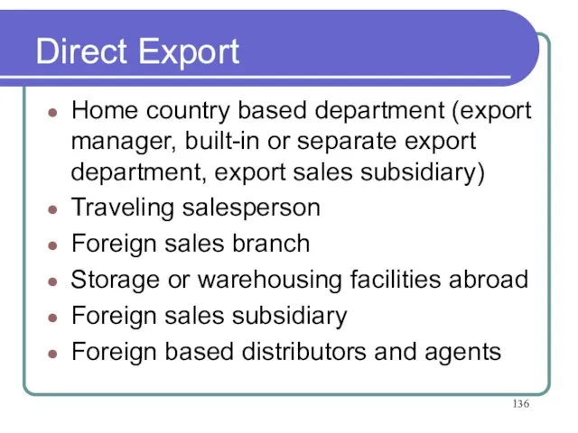Direct Export Home country based department (export manager, built-in or separate export