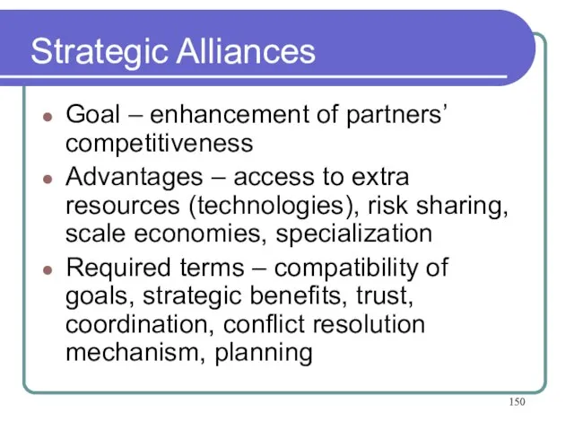 Strategic Alliances Goal – enhancement of partners’ competitiveness Advantages – access to