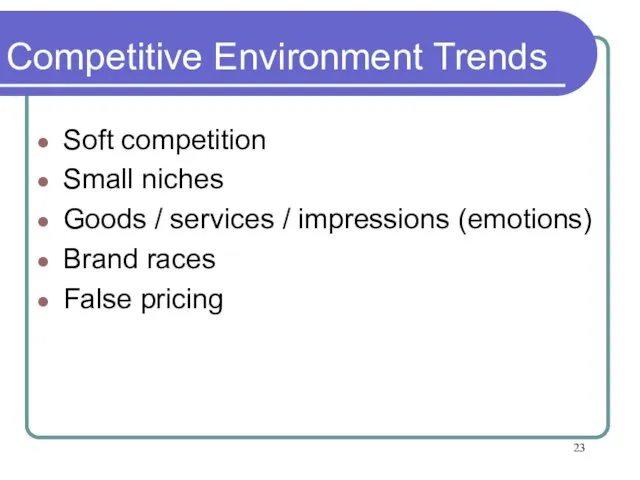 Competitive Environment Trends Soft competition Small niches Goods / services / impressions