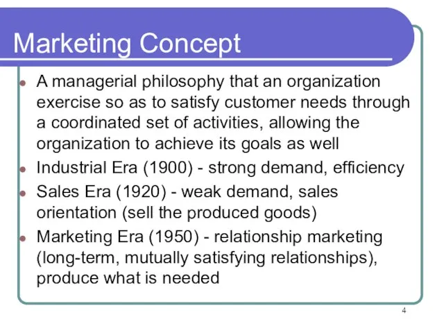 Marketing Concept A managerial philosophy that an organization exercise so as to