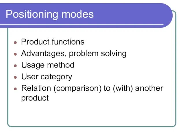 Positioning modes Product functions Advantages, problem solving Usage method User category Relation