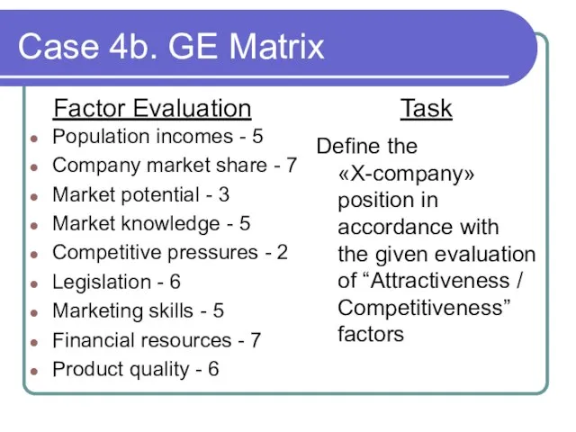 Case 4b. GE Matrix Factor Evaluation Population incomes - 5 Company market