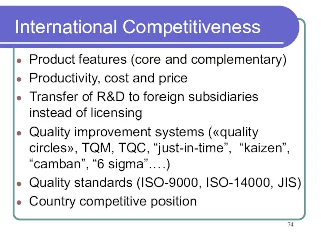 International Competitiveness Product features (core and complementary) Productivity, cost and price Transfer