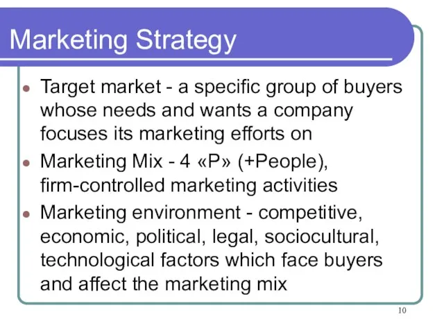 Marketing Strategy Target market - a specific group of buyers whose needs