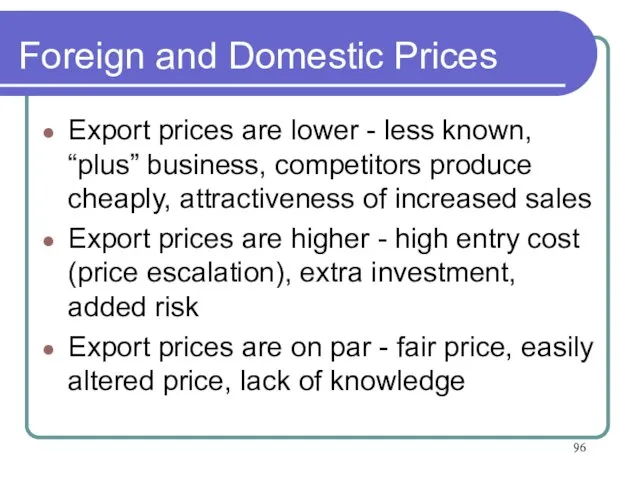 Foreign and Domestic Prices Export prices are lower - less known, “plus”