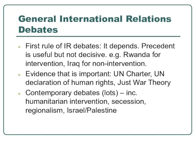 General International Relations Debates First rule of IR debates: It depends. Precedent