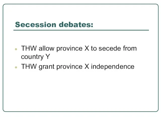 Secession debates: THW allow province X to secede from country Y THW grant province X independence