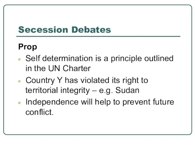 Secession Debates Prop Self determination is a principle outlined in the UN