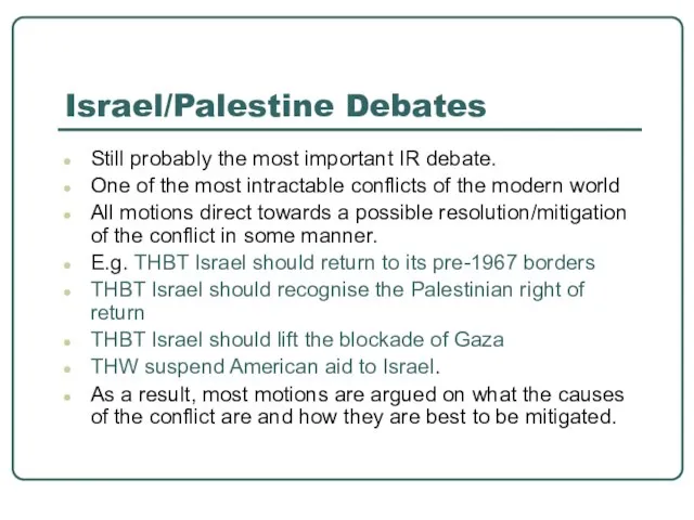 Israel/Palestine Debates Still probably the most important IR debate. One of the