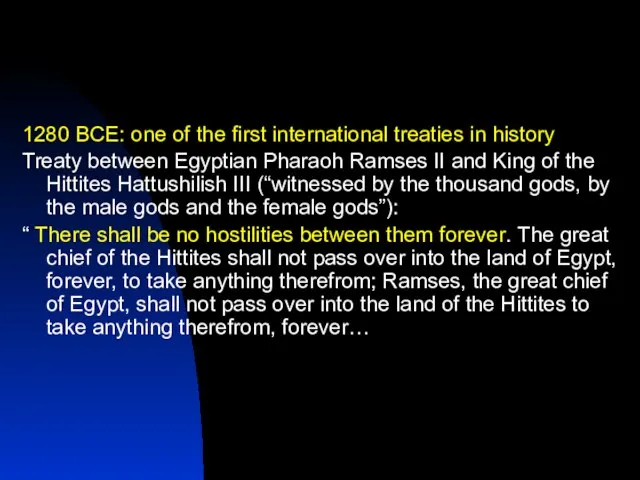 1280 BCE: one of the first international treaties in history Treaty between