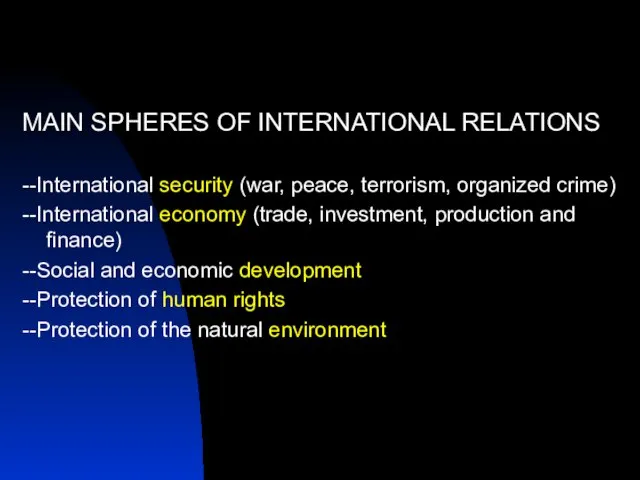 MAIN SPHERES OF INTERNATIONAL RELATIONS --International security (war, peace, terrorism, organized crime)