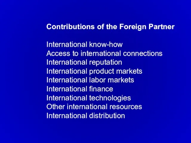 Contributions of the Foreign Partner International know-how Access to international connections International