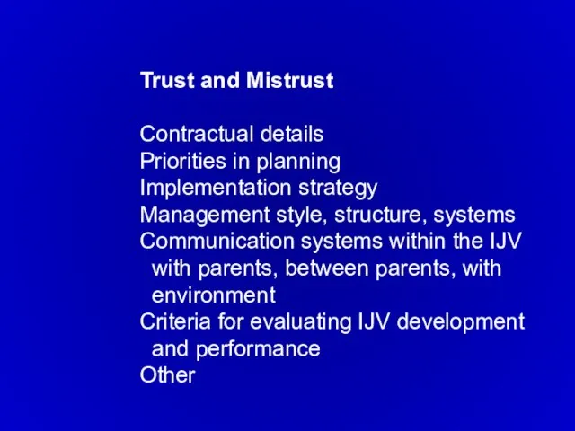 Trust and Mistrust Contractual details Priorities in planning Implementation strategy Management style,