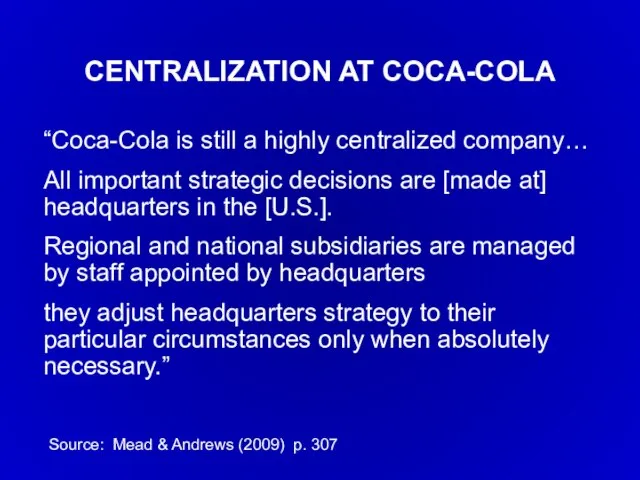 CENTRALIZATION AT COCA-COLA “Coca-Cola is still a highly centralized company… All important