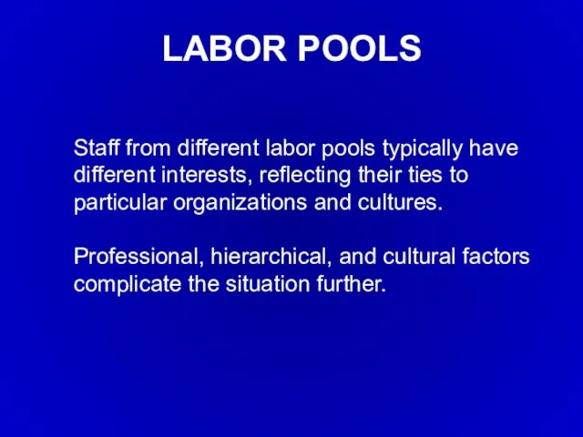 Staff from different labor pools typically have different interests, reflecting their ties