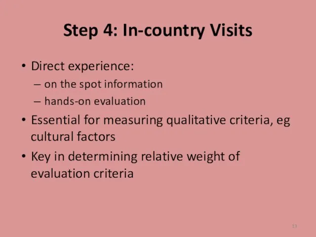 Step 4: In-country Visits Direct experience: on the spot information hands-on evaluation