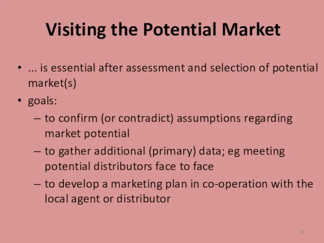 Visiting the Potential Market ... is essential after assessment and selection of