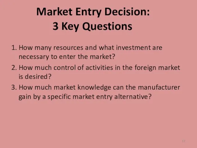 Market Entry Decision: 3 Key Questions 1. How many resources and what