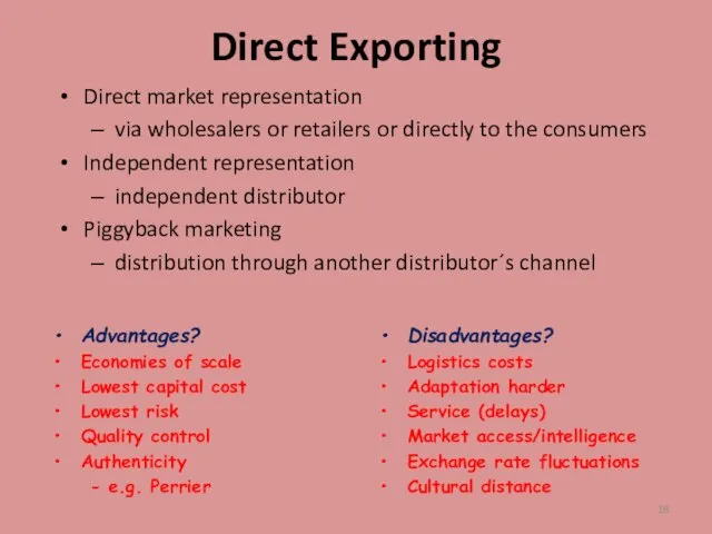 Direct Exporting Direct market representation via wholesalers or retailers or directly to