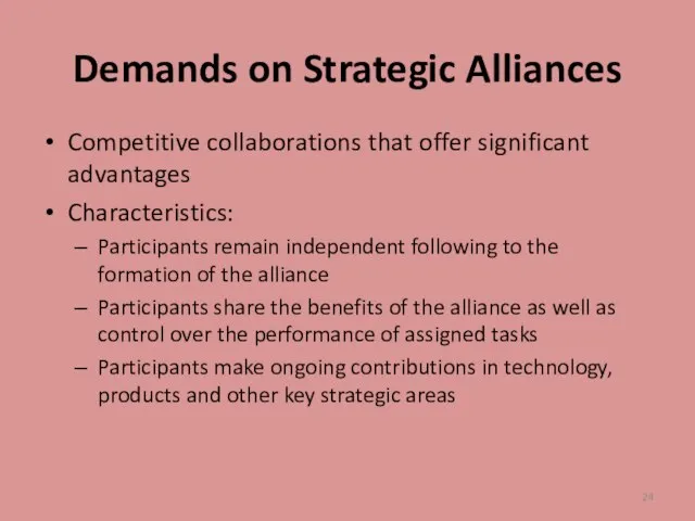 Demands on Strategic Alliances Competitive collaborations that offer significant advantages Characteristics: Participants