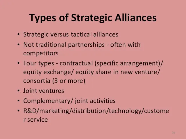 Types of Strategic Alliances Strategic versus tactical alliances Not traditional partnerships -