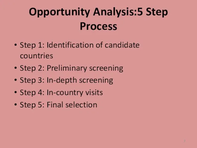 Opportunity Analysis:5 Step Process Step 1: Identification of candidate countries Step 2: