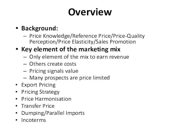 Overview Background: Price Knowledge/Reference Price/Price-Quality Perception/Price Elasticity/Sales Promotion Key element of the