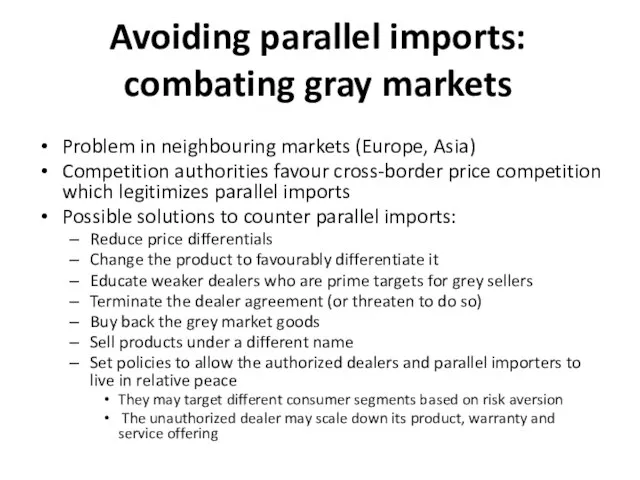 Avoiding parallel imports: combating gray markets Problem in neighbouring markets (Europe, Asia)