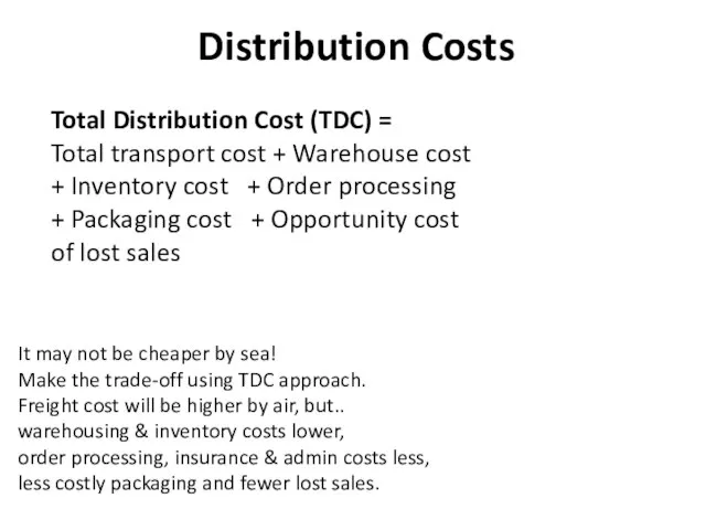 Distribution Costs Total Distribution Cost (TDC) = Total transport cost + Warehouse