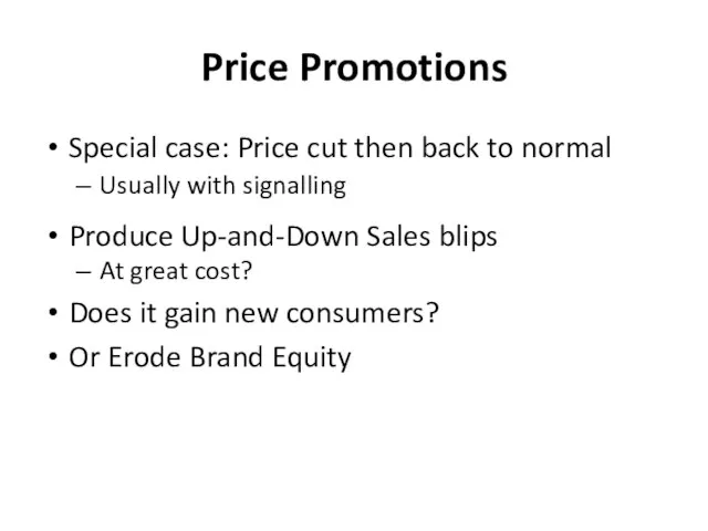 Price Promotions Special case: Price cut then back to normal Usually with