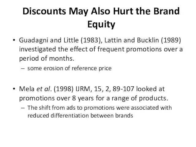 Discounts May Also Hurt the Brand Equity Guadagni and Little (1983), Lattin