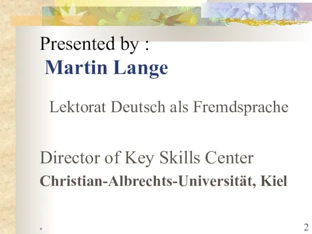 * Presented by : Martin Lange Lektorat Deutsch als Fremdsprache Director of