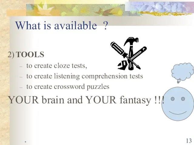 * What is available ? 2) TOOLS to create cloze tests, to
