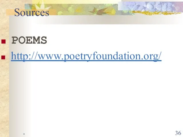 * POEMS http://www.poetryfoundation.org/ Sources