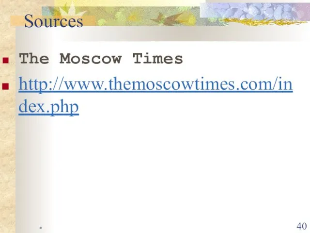 * The Moscow Times http://www.themoscowtimes.com/index.php Sources